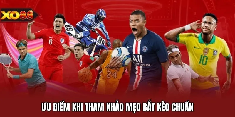 Ưu điểm khi tham khảo mẹo bắt kèo chuẩn