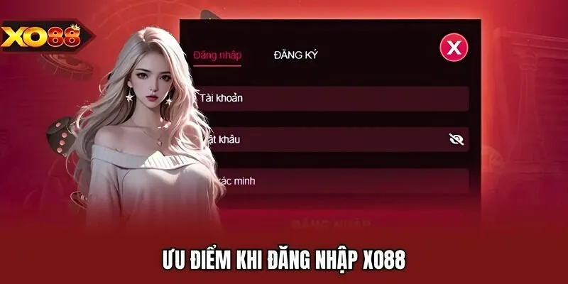 Ưu điểm khi đăng nhập XO88