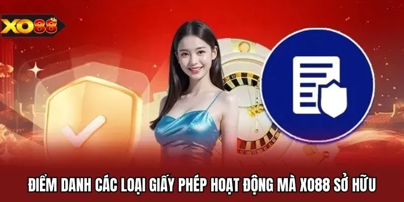 Điểm danh các loại giấy phép hoạt động mà XO88 sở hữu